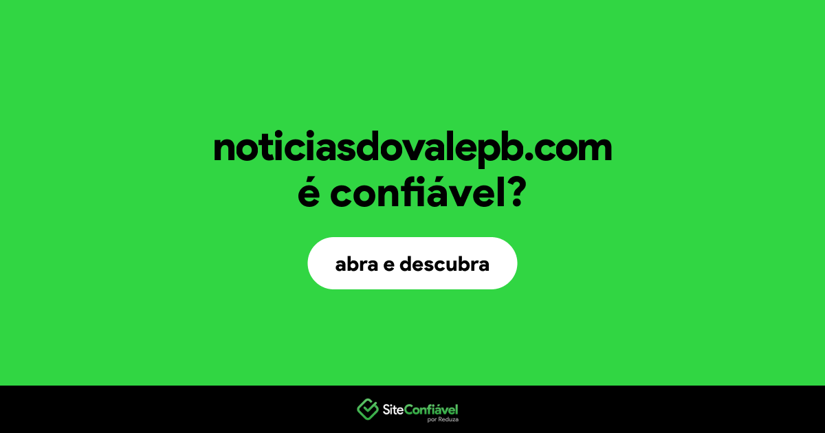 O site noticiasdovalepb.com é confiável?