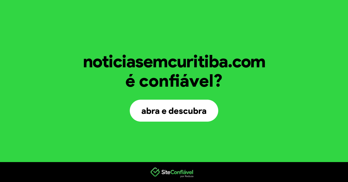 O site noticiasemcuritiba.com é confiável?