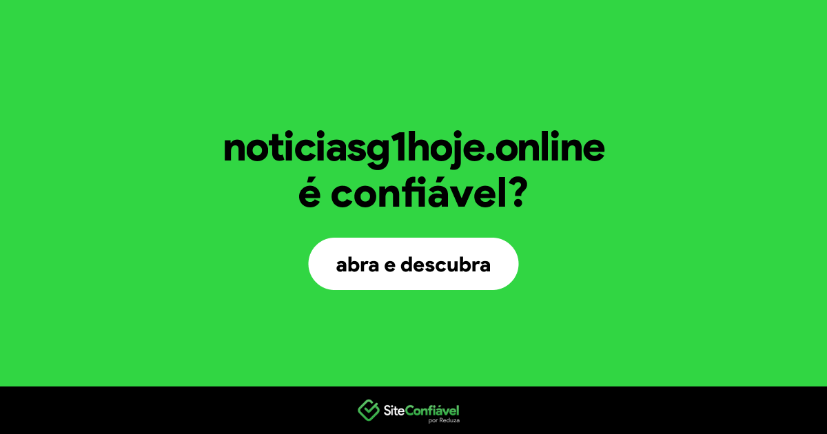 O site noticiasg1hoje.online é confiável?