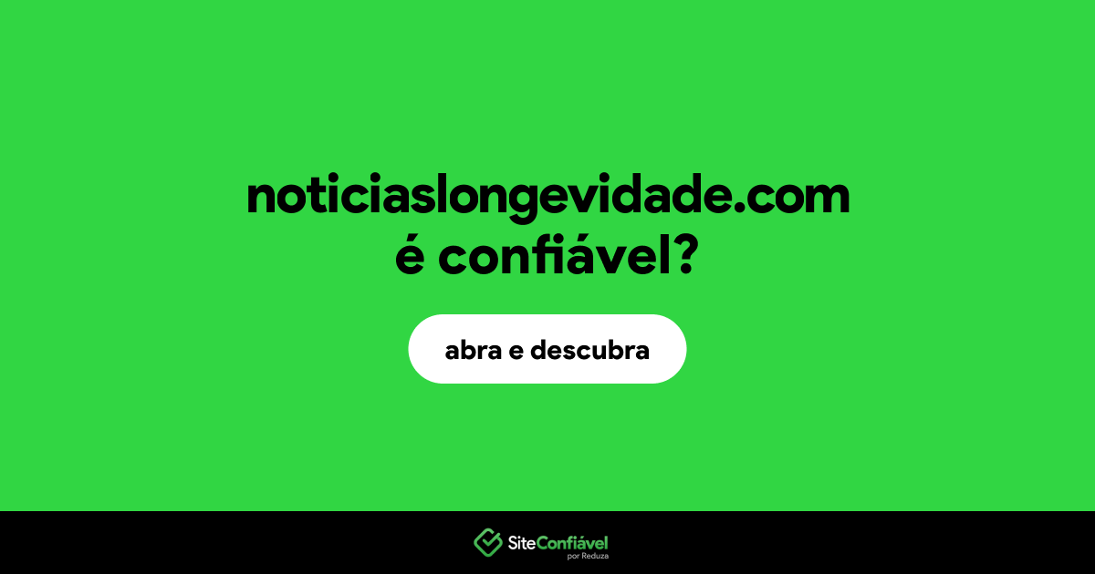 O site noticiaslongevidade.com é confiável?