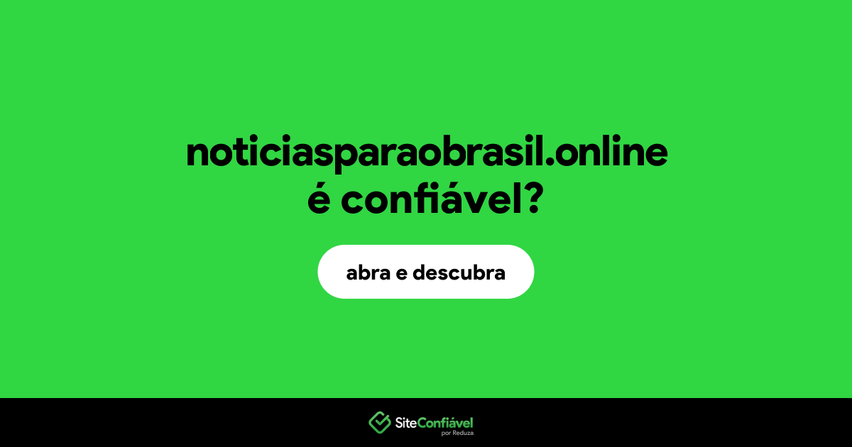O site noticiasparaobrasil.online é confiável?