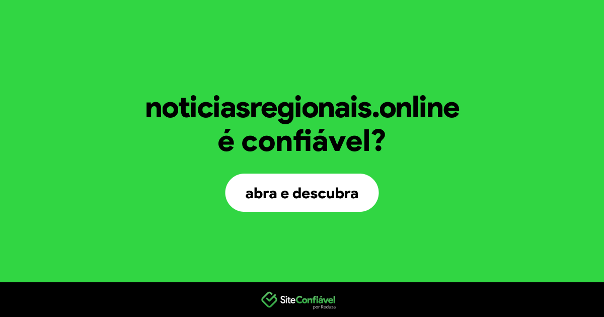O site noticiasregionais.online é confiável?