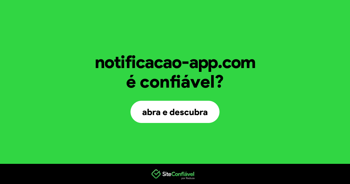 O site notificacao-app.com é confiável?