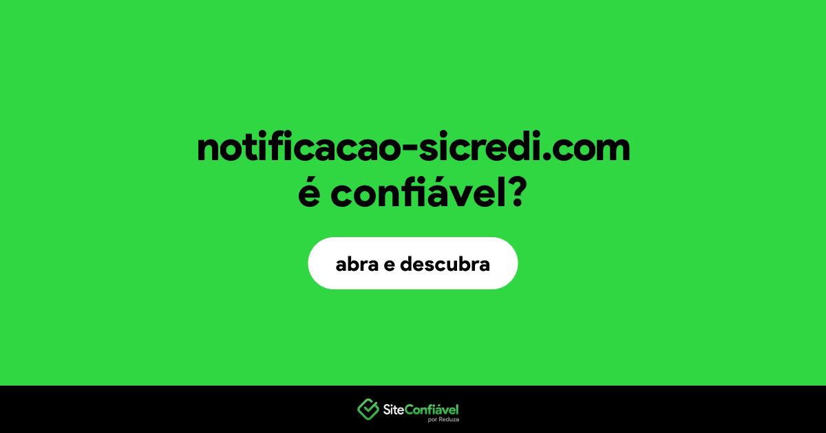 O site notificacao-sicredi.com é confiável?