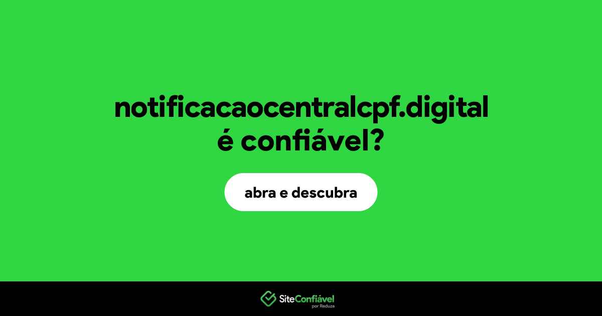 O site notificacaocentralcpf.digital é confiável?