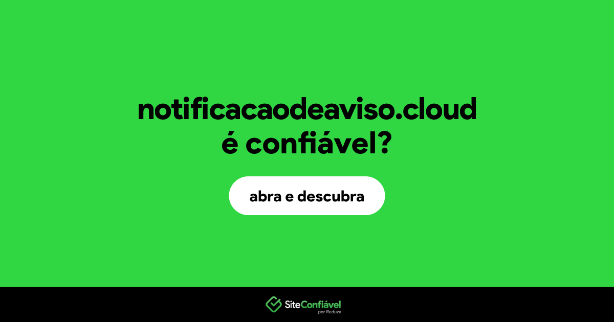 O site notificacaodeaviso.cloud é confiável?
