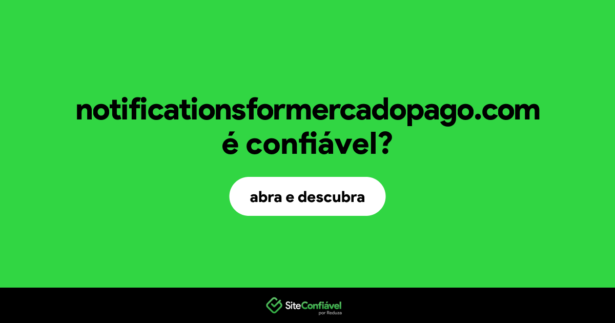 O site notificationsformercadopago.com é confiável?