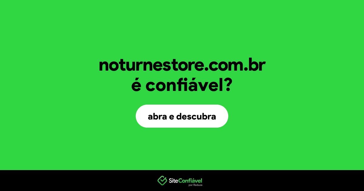 O site noturnestore.com.br é confiável?