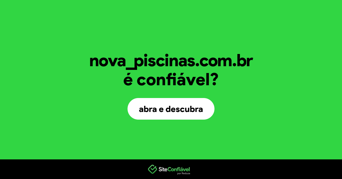 O site nova_piscinas.com.br é confiável?