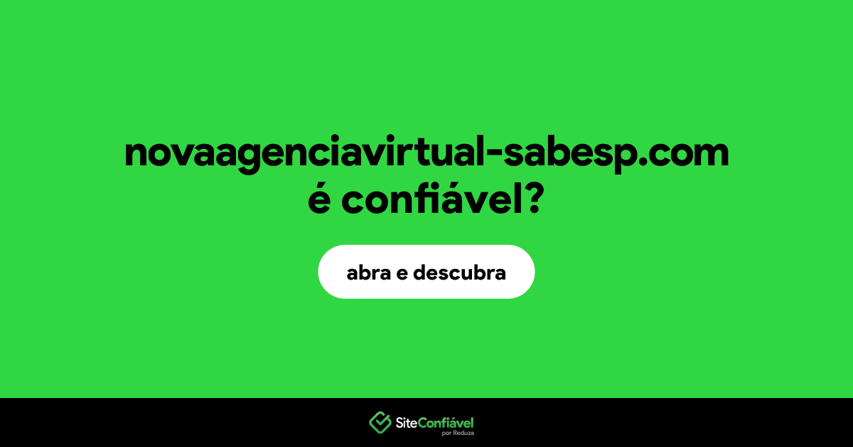 O site novaagenciavirtual-sabesp.com é confiável?