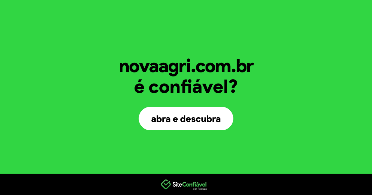O site novaagri.com.br é confiável?
