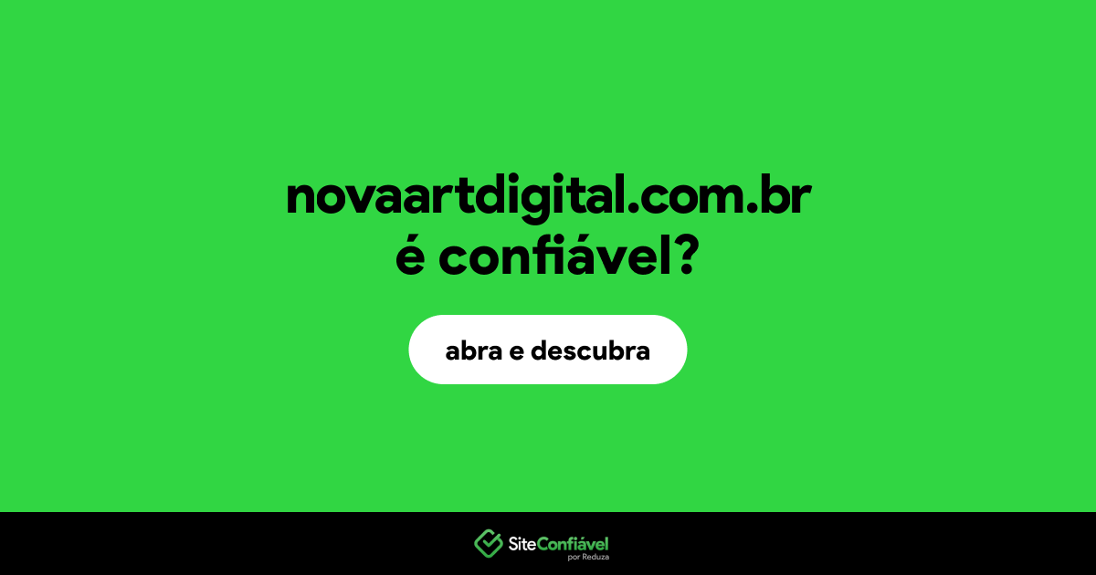 O site novaartdigital.com.br é confiável?