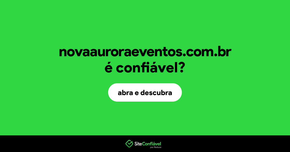 O site novaauroraeventos.com.br é confiável?