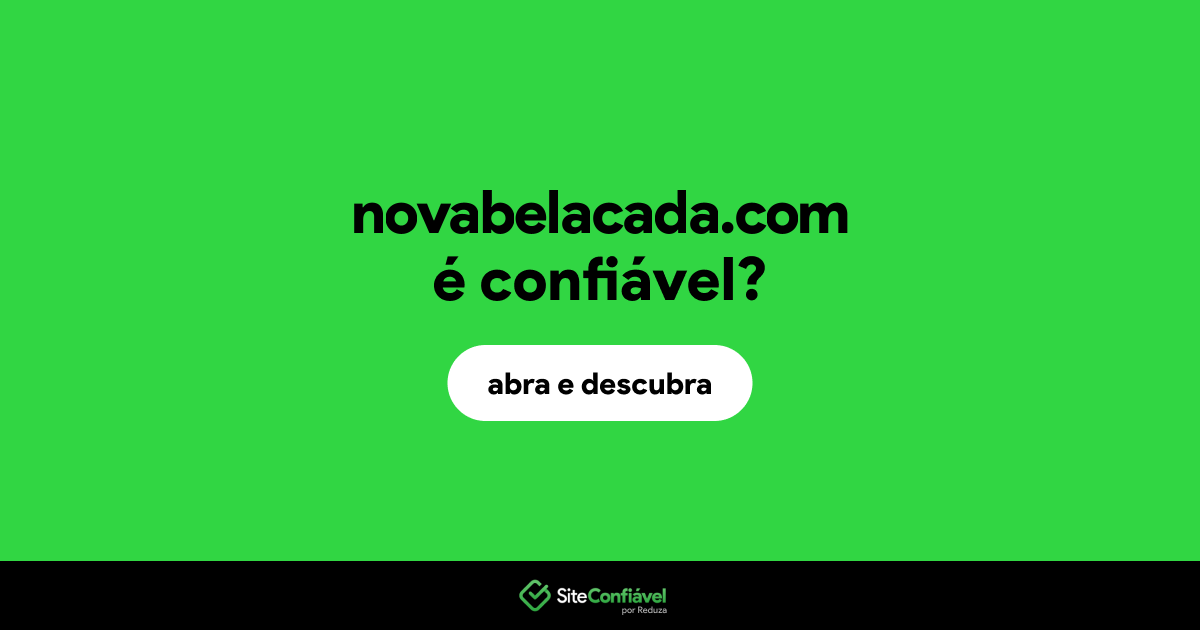 O site novabelacada.com é confiável?