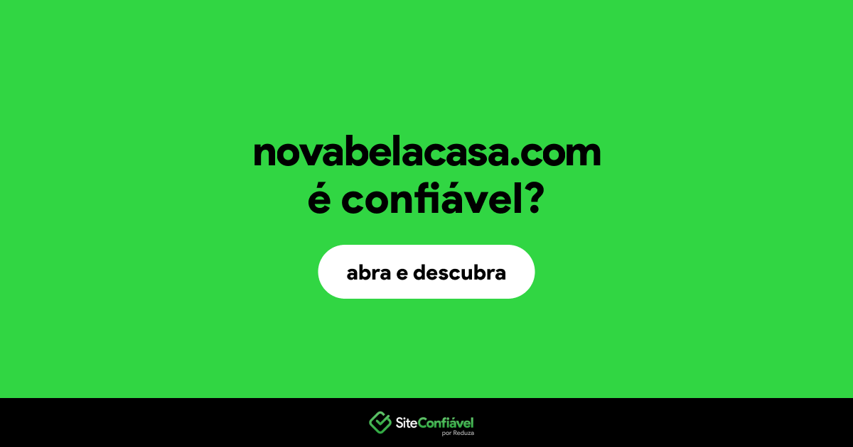 O site novabelacasa.com é confiável?