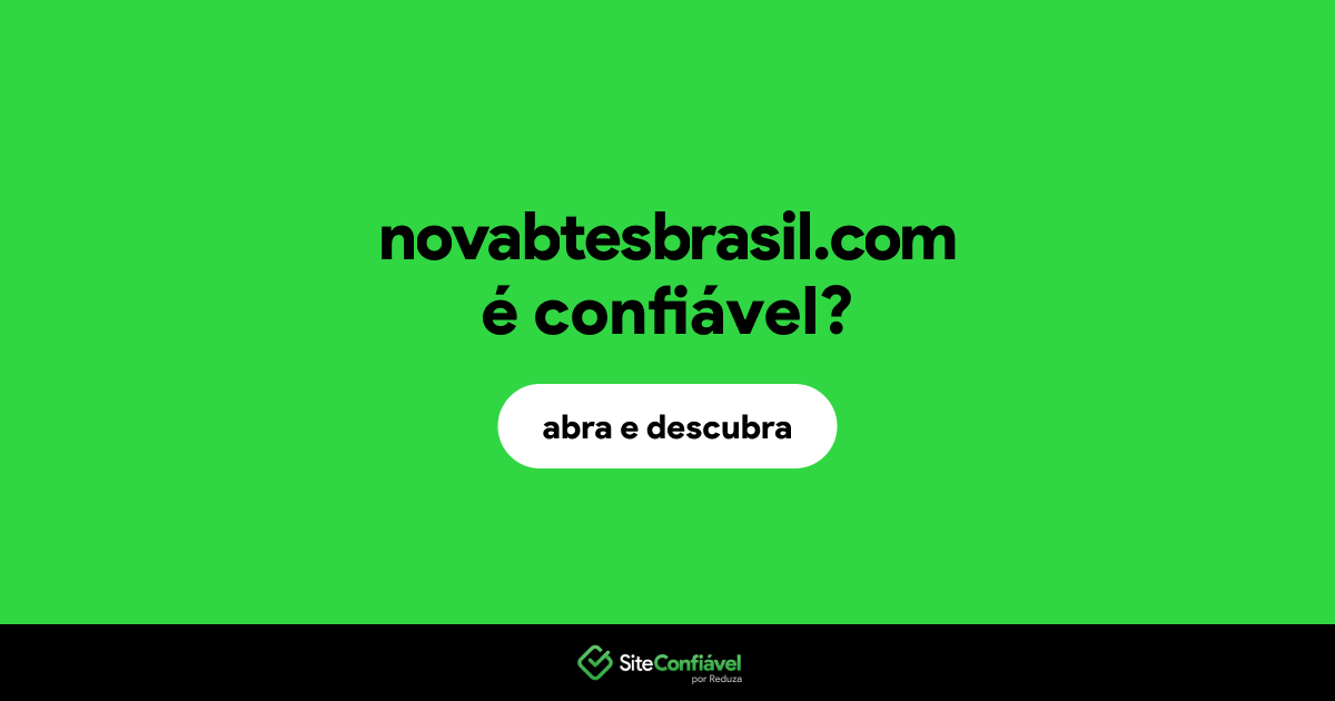 O site novabtesbrasil.com é confiável?