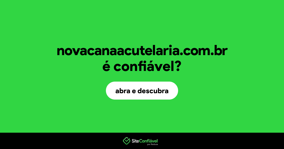O site novacanaacutelaria.com.br é confiável?