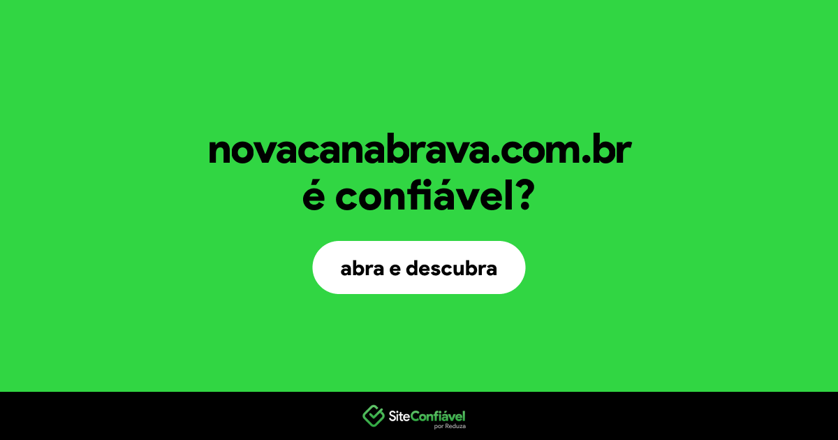 O site novacanabrava.com.br é confiável?