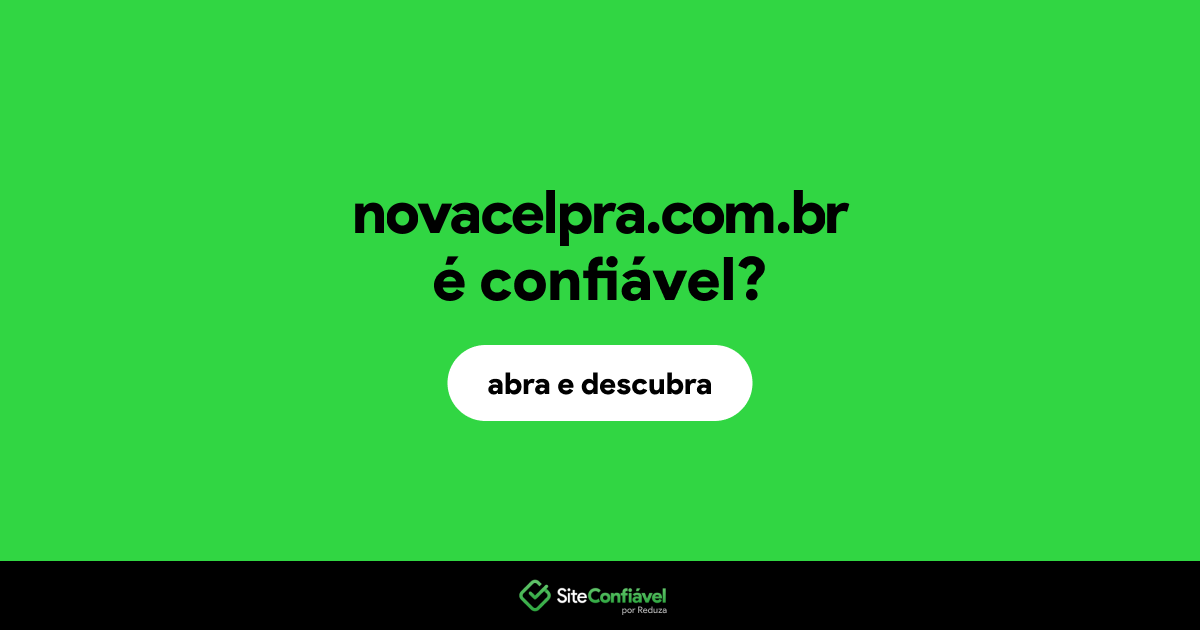 O site novacelpra.com.br é confiável?
