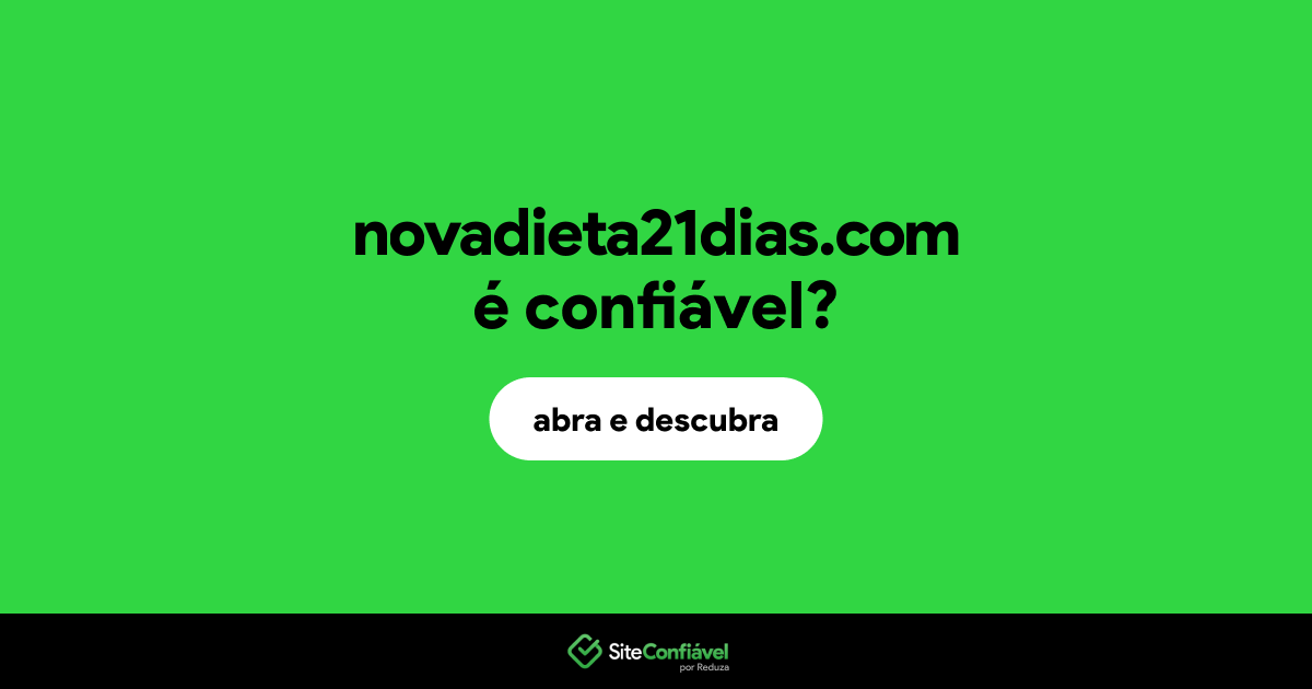 O site novadieta21dias.com é confiável?