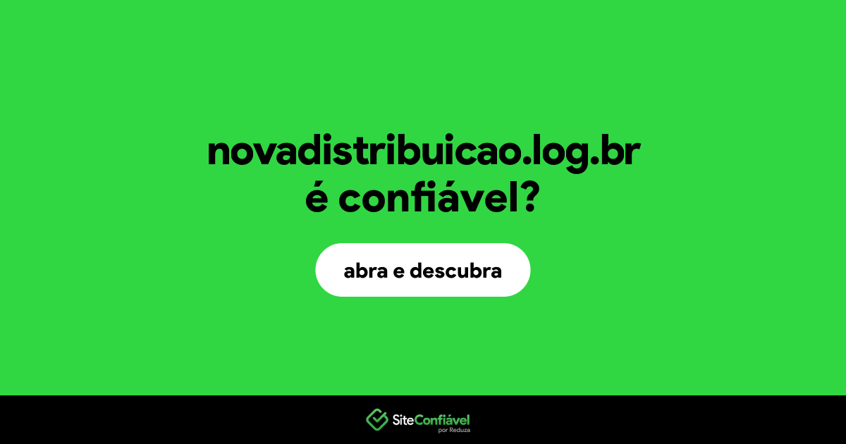O site novadistribuicao.log.br é confiável?