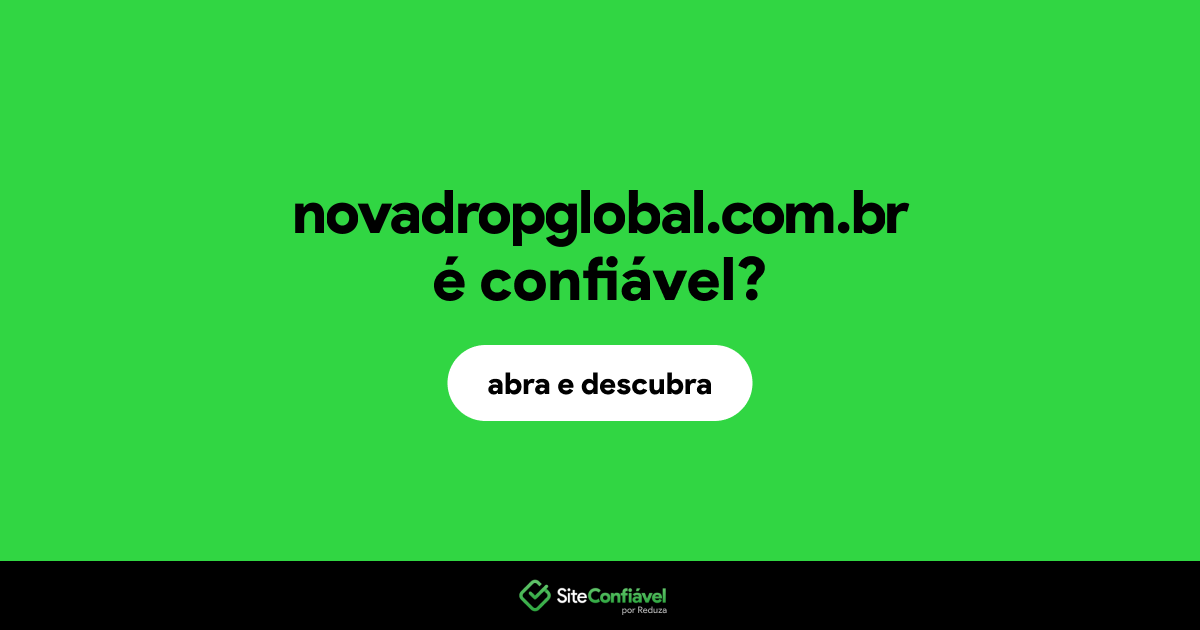 O site novadropglobal.com.br é confiável?