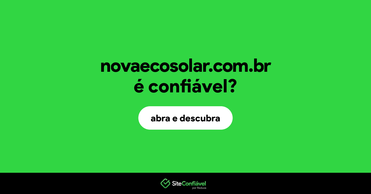 O site novaecosolar.com.br é confiável?