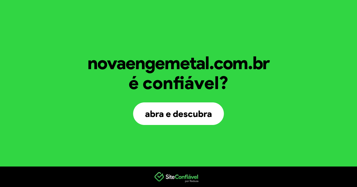 O site novaengemetal.com.br é confiável?