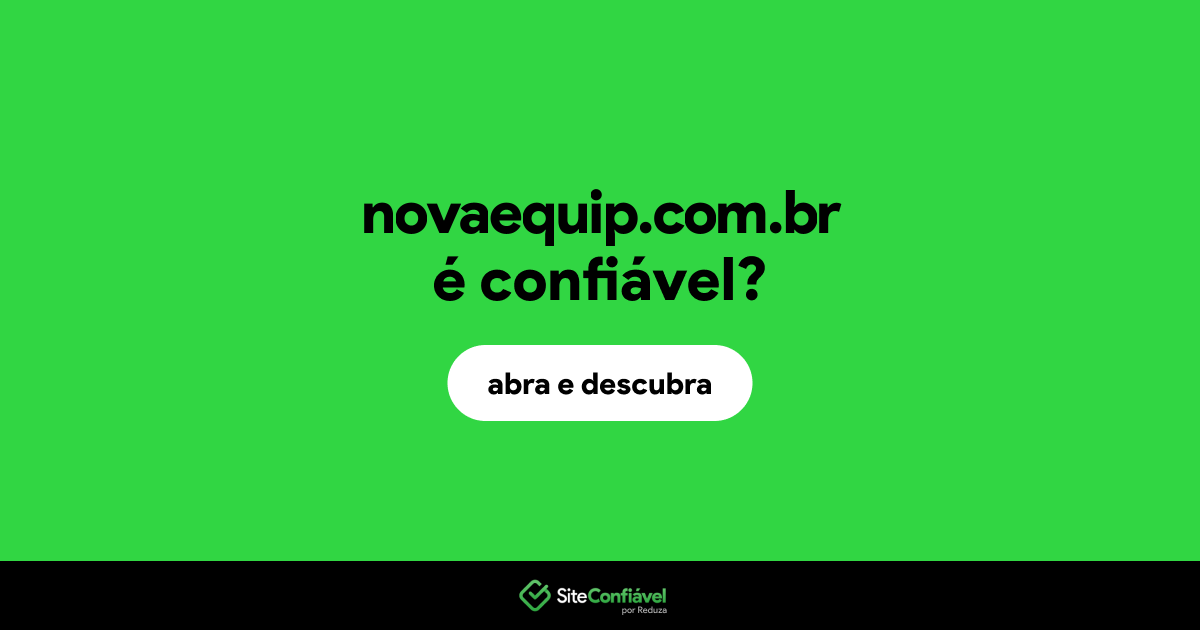 O site novaequip.com.br é confiável?