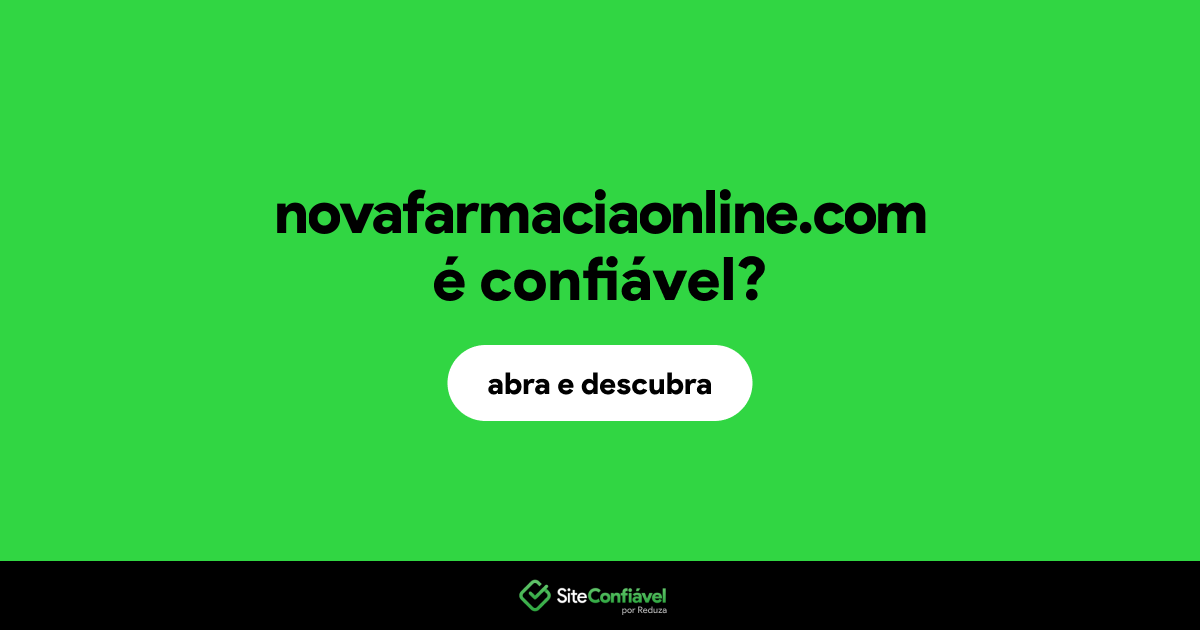O site novafarmaciaonline.com é confiável?