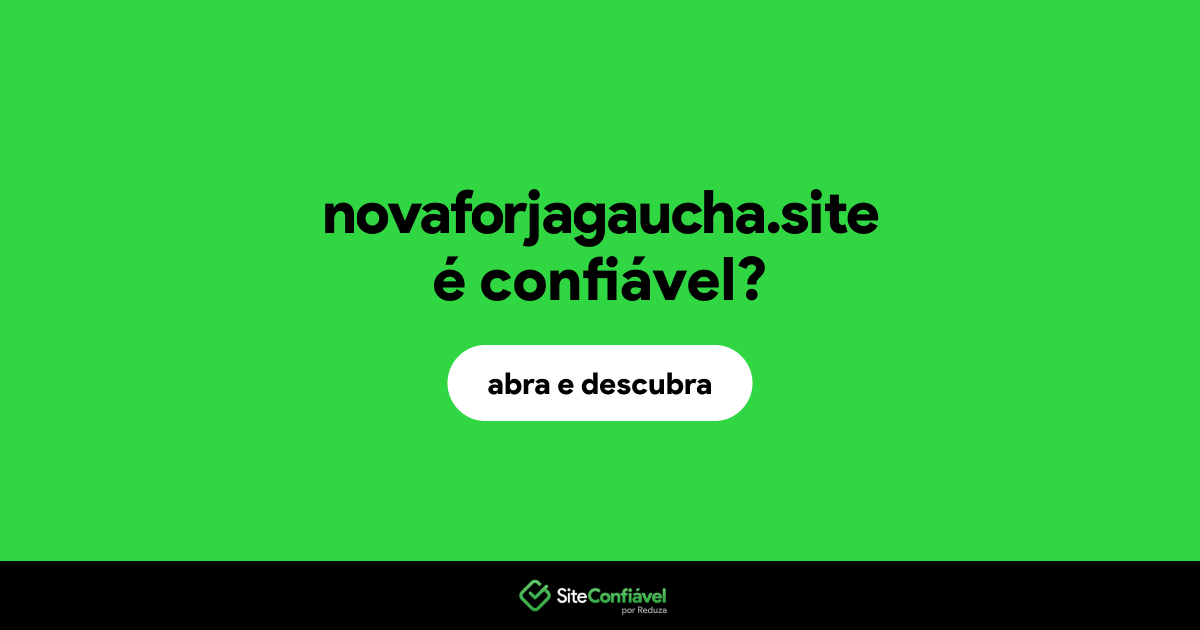 O site novaforjagaucha.site é confiável?