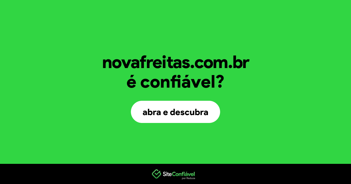 O site novafreitas.com.br é confiável?
