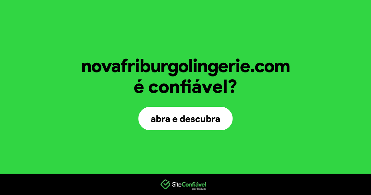 O site novafriburgolingerie.com é confiável?