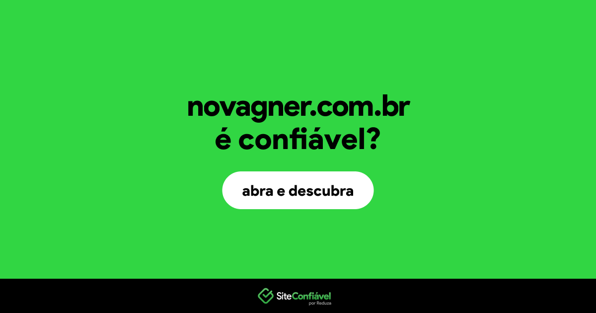 O site novagner.com.br é confiável?