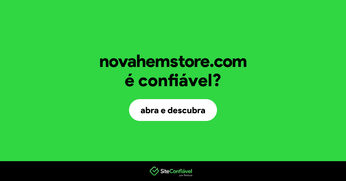 O site novahemstore.com é confiável?