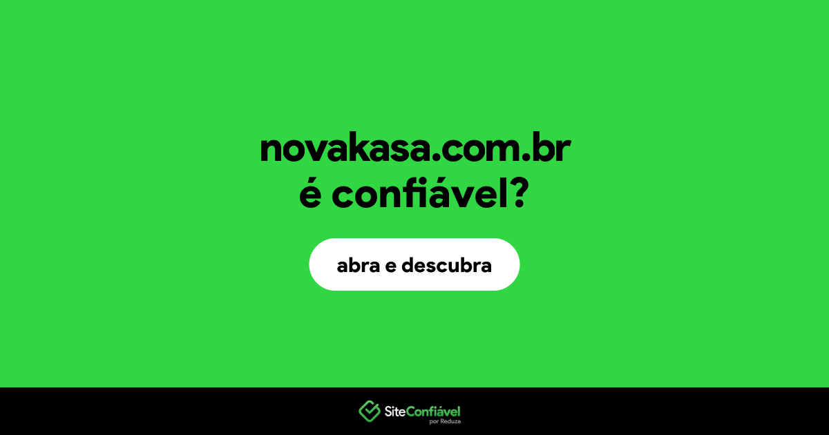 O site novakasa.com.br é confiável?