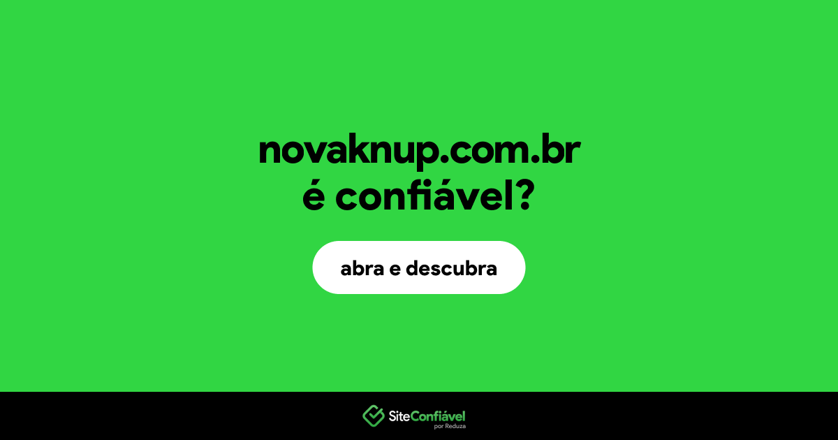 O site novaknup.com.br é confiável?
