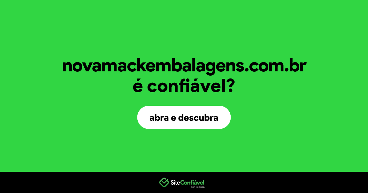 O site novamackembalagens.com.br é confiável?