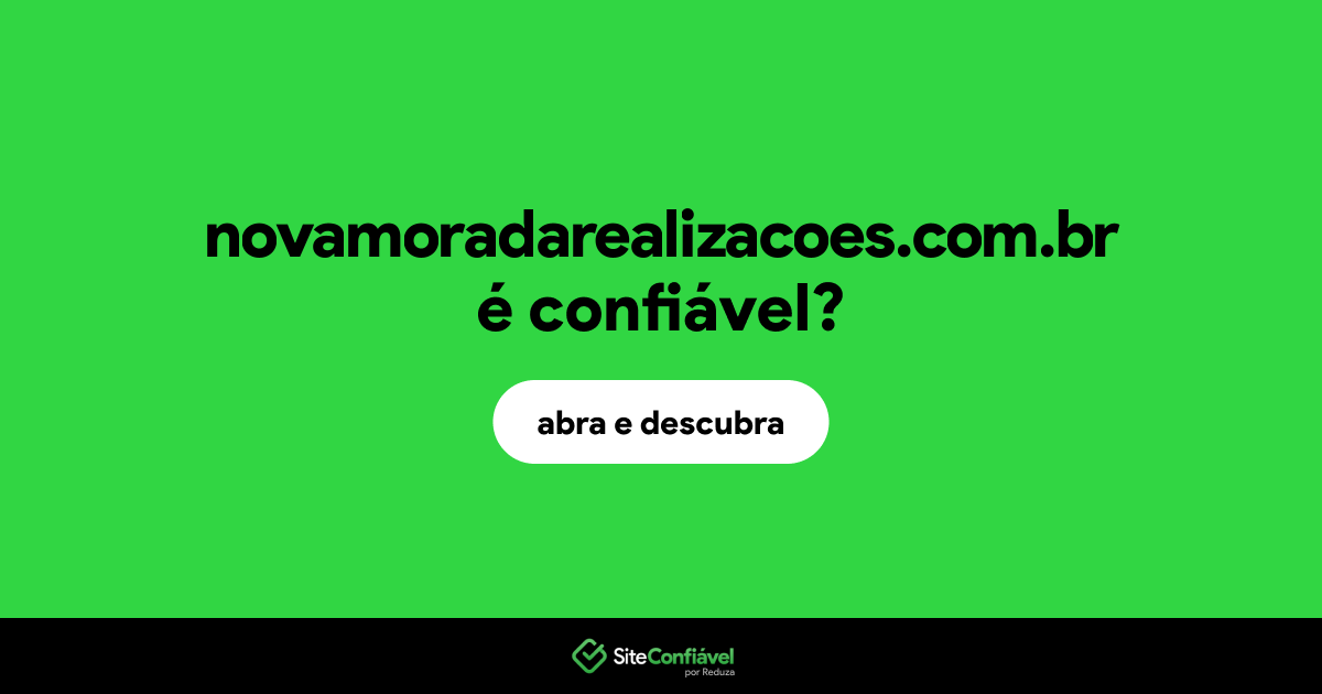 O site novamoradarealizacoes.com.br é confiável?