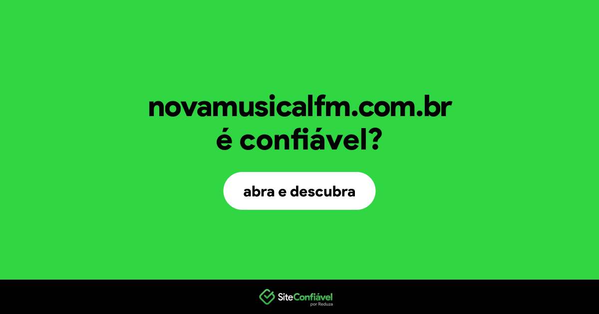 O site novamusicalfm.com.br é confiável?