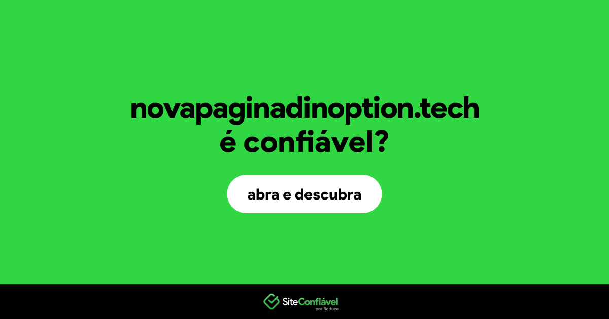 O site novapaginadinoption.tech é confiável?
