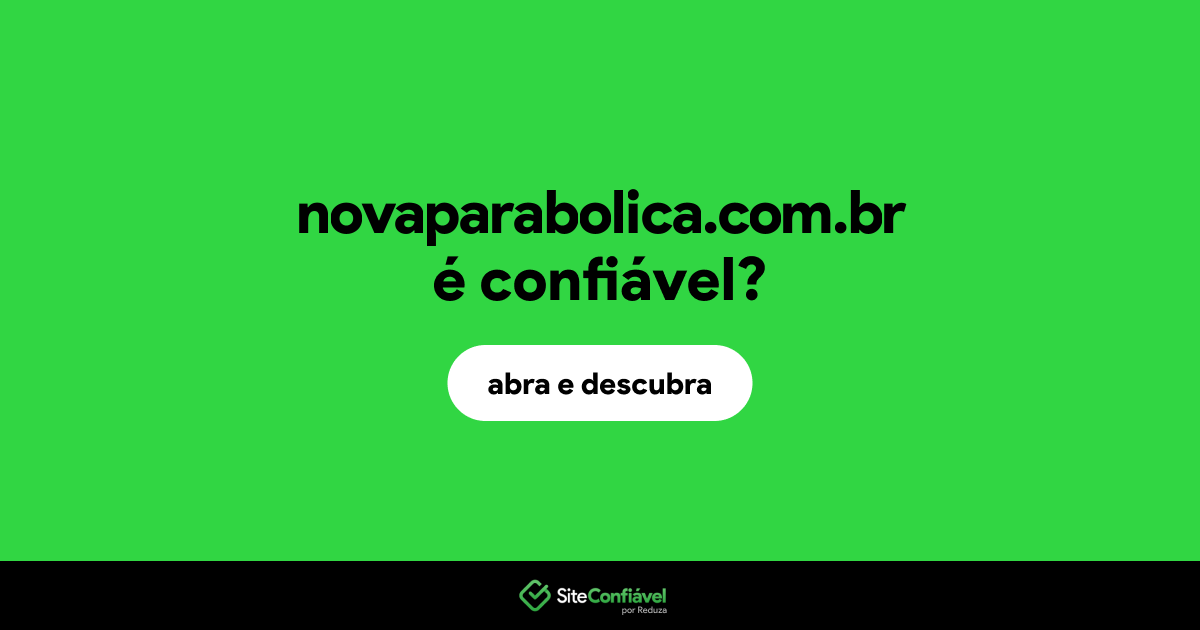 O site novaparabolica.com.br é confiável?