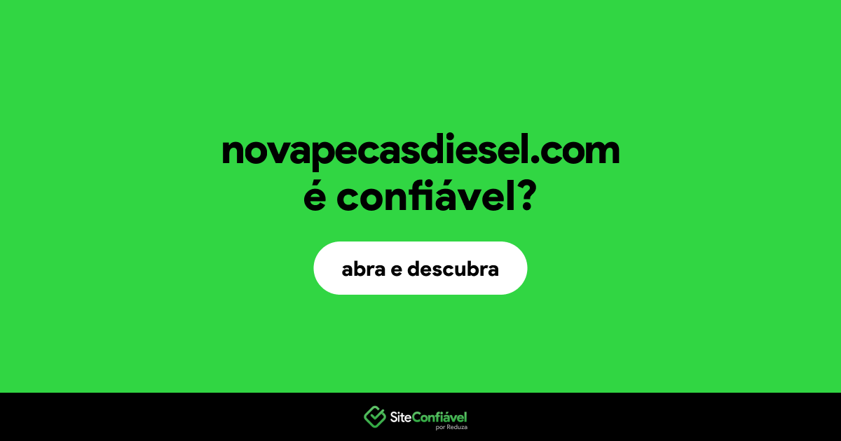 O site novapecasdiesel.com é confiável?