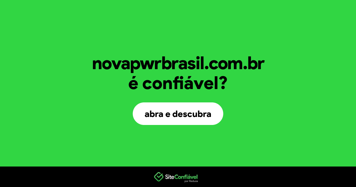 O site novapwrbrasil.com.br é confiável?