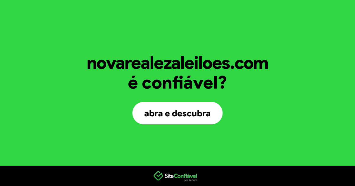 O site novarealezaleiloes.com é confiável?