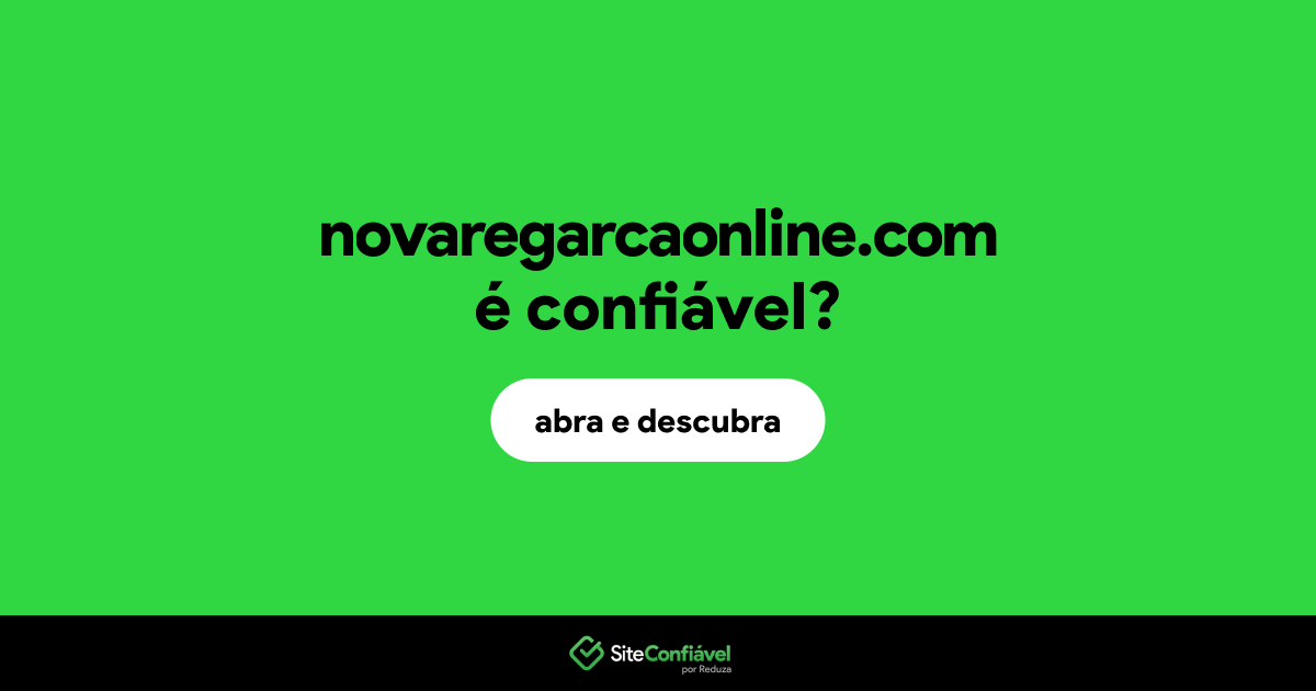 O site novaregarcaonline.com é confiável?