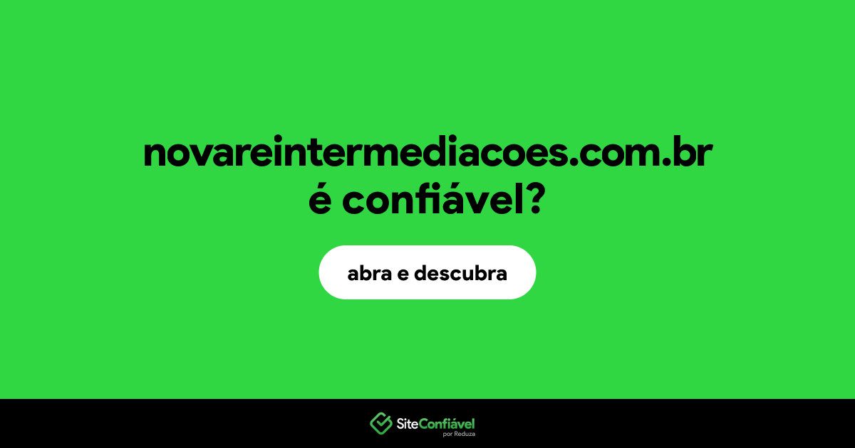 O site novareintermediacoes.com.br é confiável?