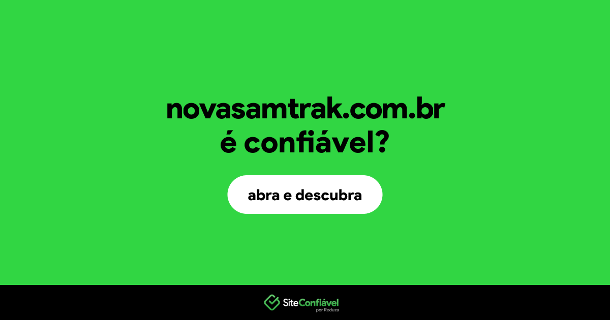 O site novasamtrak.com.br é confiável?