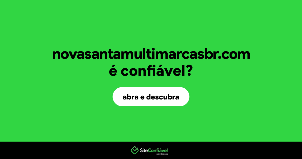 O site novasantamultimarcasbr.com é confiável?