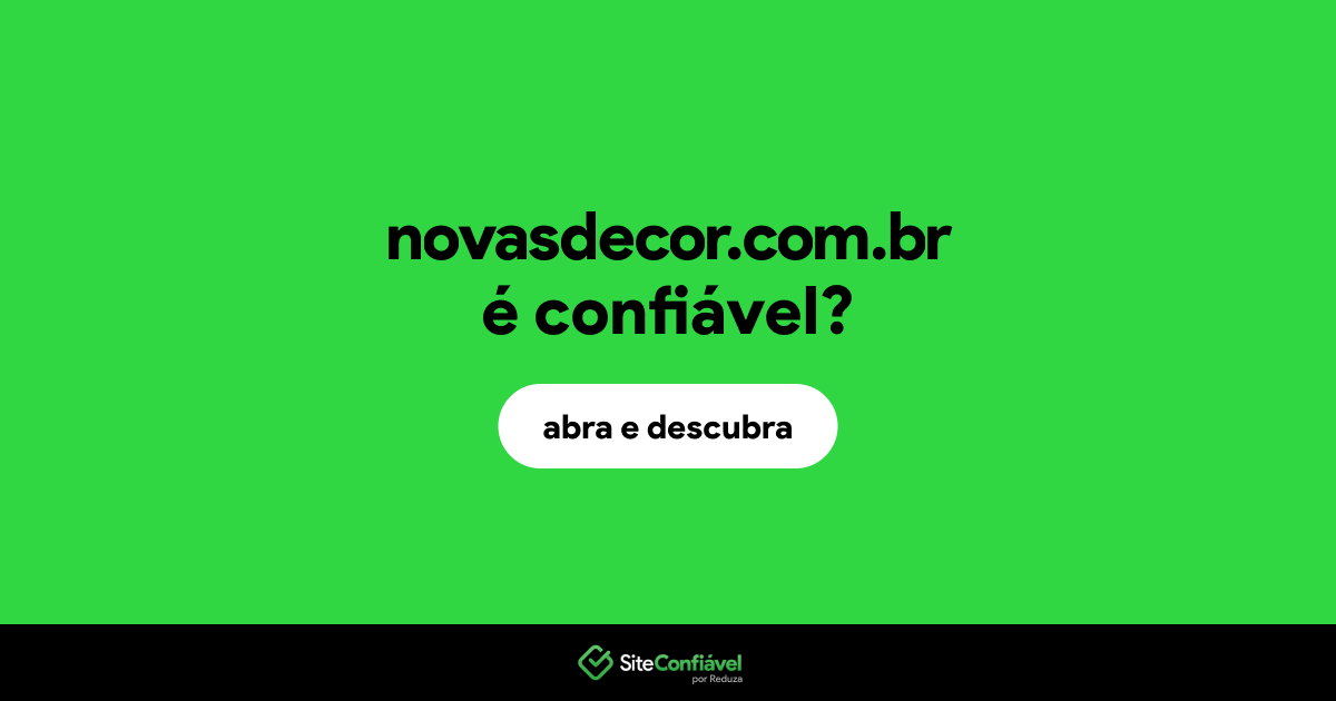 O site novasdecor.com.br é confiável?